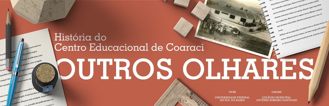 História do Centro Educacional de Coaraci - OUTROS OLHARES