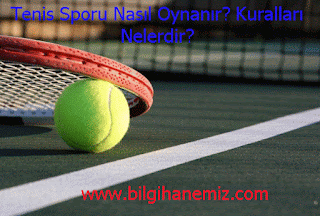 Tenis Sporu Nasıl Oynanır? Kuralları Nelerdir? Tenis Sporu Nasıl Oynanır?