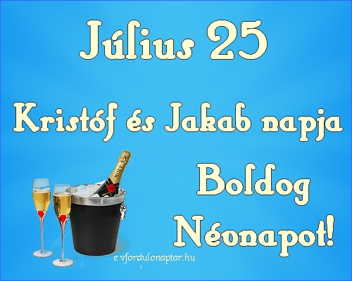 Július 25 - Kristóf, Jakab névnap