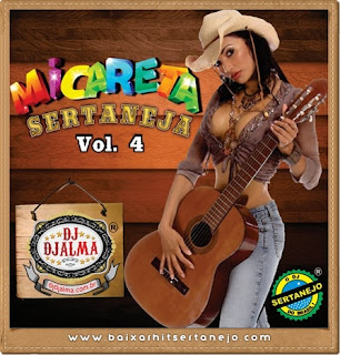 Micareta Sertaneja Vol. 4 Nome do CD: Micareta Sertaneja Vol. 4 Artista: Dj Djalma Tamanho: 116 MB Lançamento: 2013