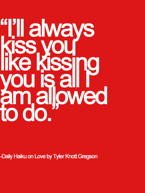 SERENDIPITY IS LIFE I'll Always Kiss You Like Kissing You Is All I Am