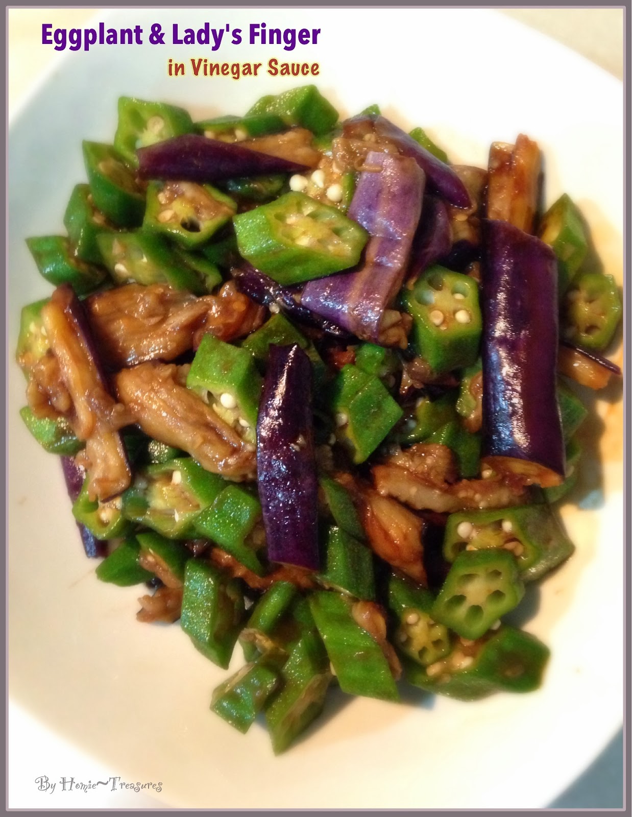 My humble piece of Art Eggplant & Lady's Fingers in Vinegar Sauce 香醋茄子羊角豆