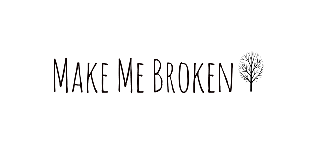 Make Me Broken