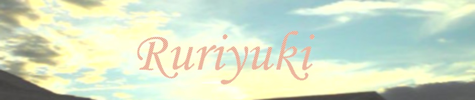 Welcome to Ruriyuki's blog ~