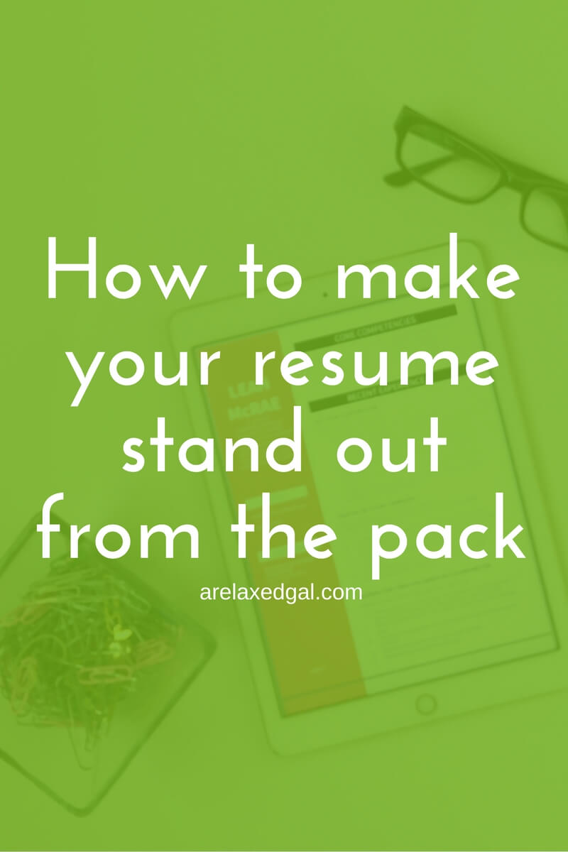 how to make your resume stand out a relaxed gal how to make your resume stand out
