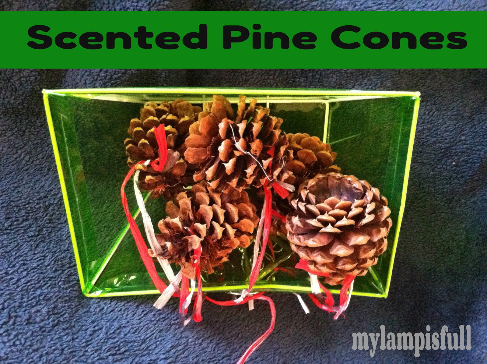 my l is full make your own scented pine cone ornaments my l is full make your own scented pine cone ornaments