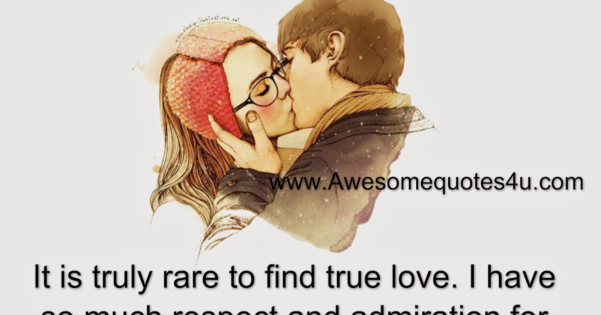 Awesome Quotes: It is truly rare to find true love