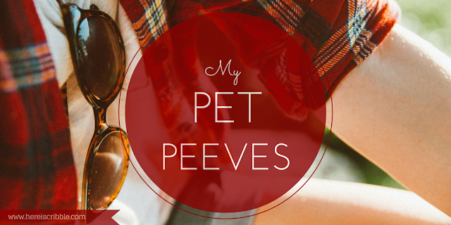 My biggest Pet peeves — October Blogging Challenge Day 6