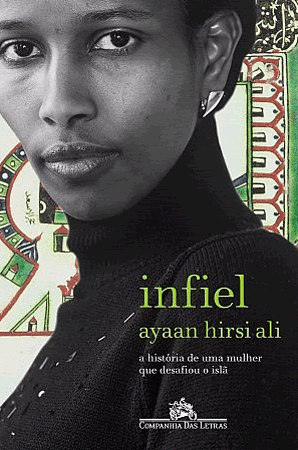 Infiel - A história de uma mulher que dasafiou o Islã - Ayaan Hirsi Ali