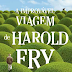 A Improvável Viagem de Harold Fry de Rachel Joyce