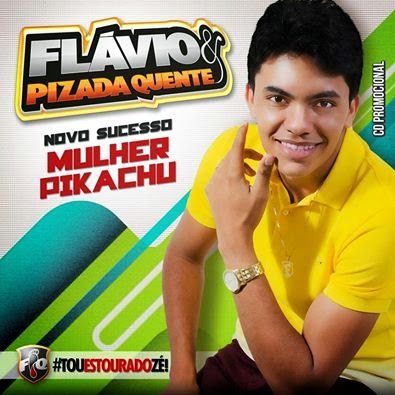 BAIXAR - FLÁVIO E PIZADA QUENTE - MULHER PIKACHU - CD Promocional Junho 2014