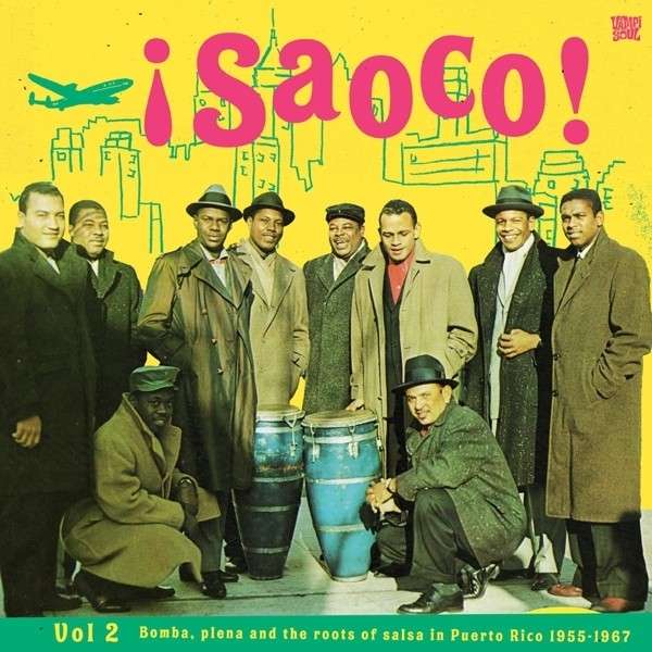 GLOBAL A GOGO Saoco! Vol. 2 Bomba, Plena And The Roots Of Salsa In