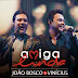 João Bosco & Vinícius lançam clipe de "Amiga Linda"