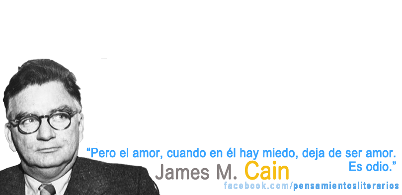 Pensamientos literarios.: James M. Cain. Sobre el amor y el odio.