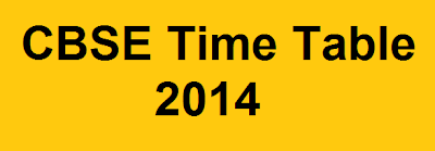 CBSE 10th Time Table 2014 CBSE 12th Time Table 2014