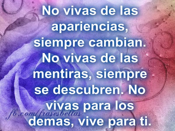 Todo En Frases: No Vivas De Las Apariencias