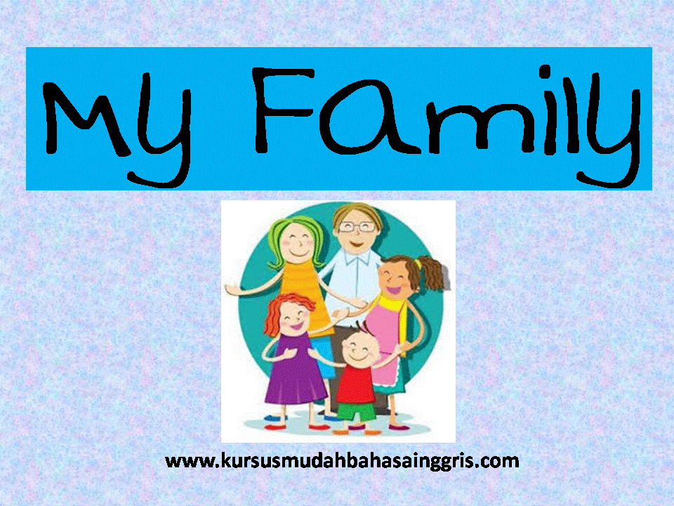 Mengenal Keluarga Dalam Bahasa Inggris Belajar Bahasa Inggris Online Gratis