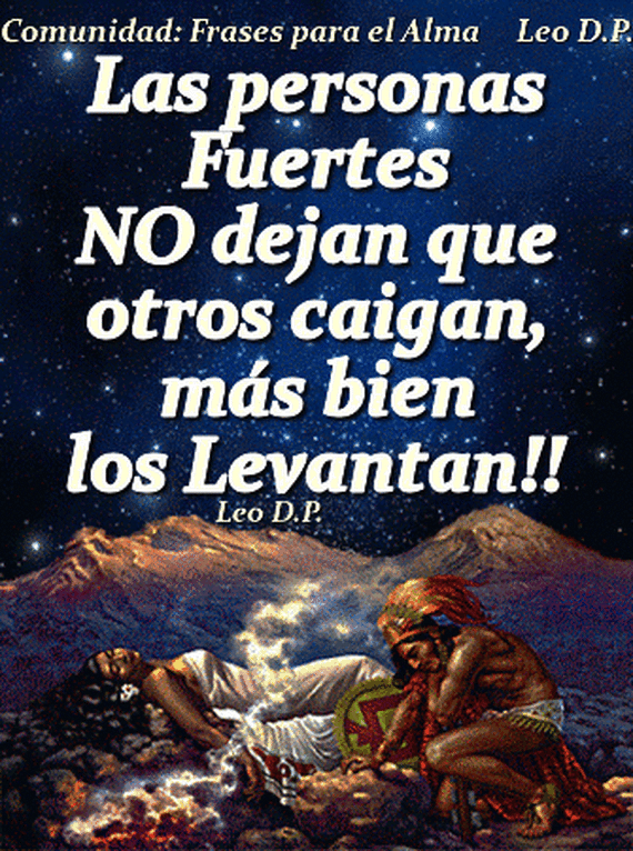 Frases para el Alma con imágenes en movimiento: Las personas fuertes no  dejan que otros caigan