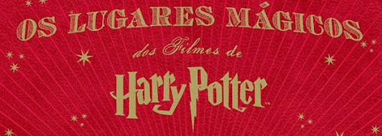 Pré-venda: Livro 'Os Lugares Mágicos dos Filmes de Harry Potter' será lançado em agosto | Ordem da Fênix Brasileira Pré-venda: Livro 'Os Lugares Mágicos dos Filmes de Harry Potter' será lançado em agosto | Ordem da Fênix Brasileira