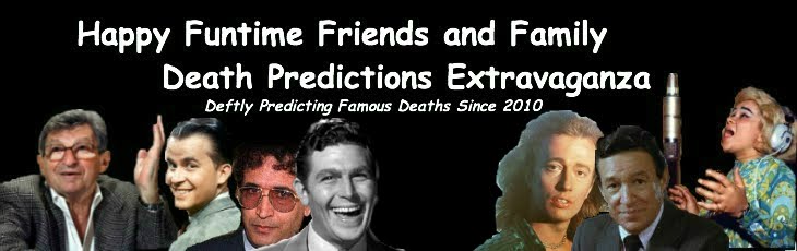Happy Funtime Friends and Family Death Predictions Extravaganza