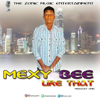 NEW STREET JAMZ: MEXY BEE – LIKE THAT NEW STREET JAMZ: MEXY BEE – LIKE THAT