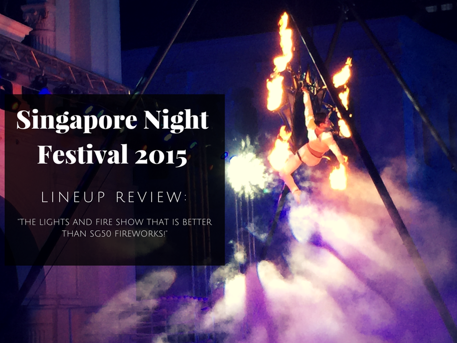 2015 Singapore Night Festival The Lights and Fire Show that is Better