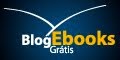 Blog E-books Grátis - Download EBooks [ Livros virtuais - eletrônicos ] para baixar grátis!