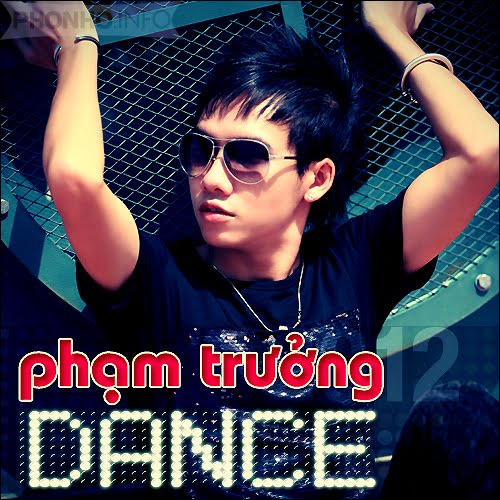 Phạm Trưởng Dance - nhac hay nhat