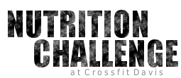 Crossfit Davis's Nutrition Challenge