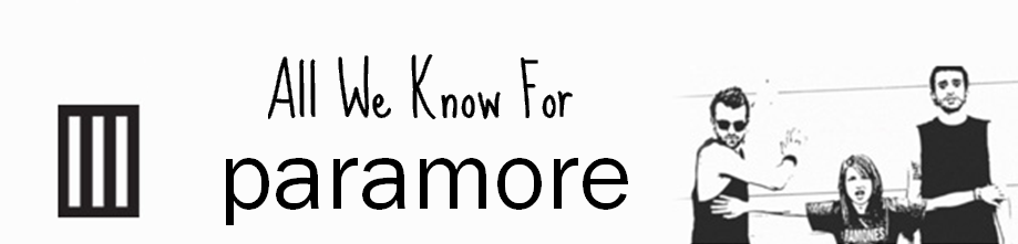 All We Know For Paramore |||