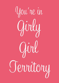Girly Girl Territory Poster - £19.95