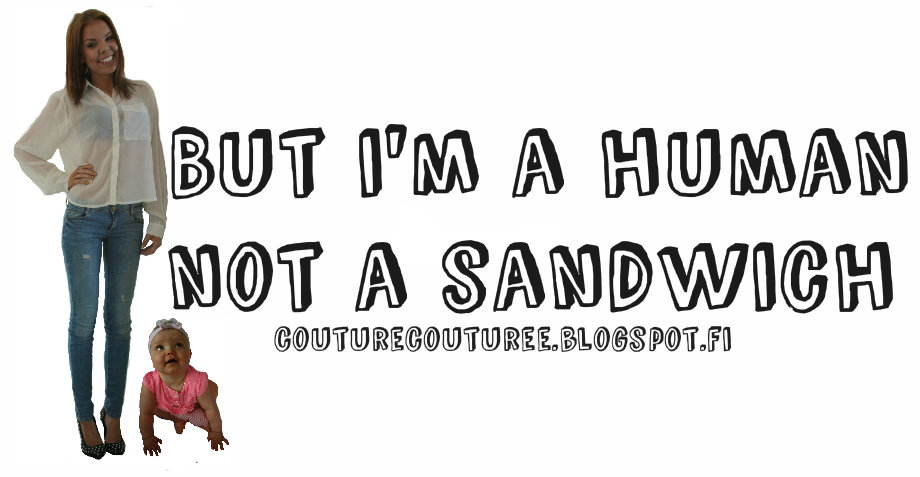 But I'm a human not a sandwich