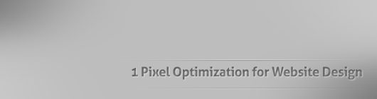 1 Pixel Optimization for Website Design