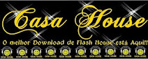 Casa House o Melhor Download de Flash House esta aqui !!!  