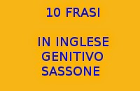 10 FRASI SEMPLICI IN INGLESE CON IL GENITIVO SASSONE