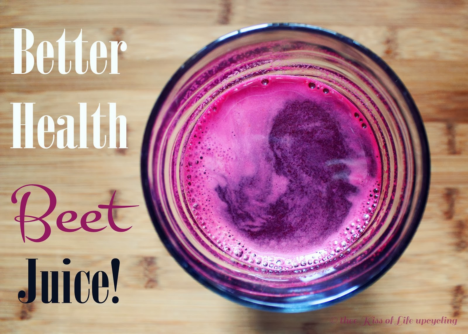 Better Health Beet Juice RECIPE thee Kiss of Life Upcycling