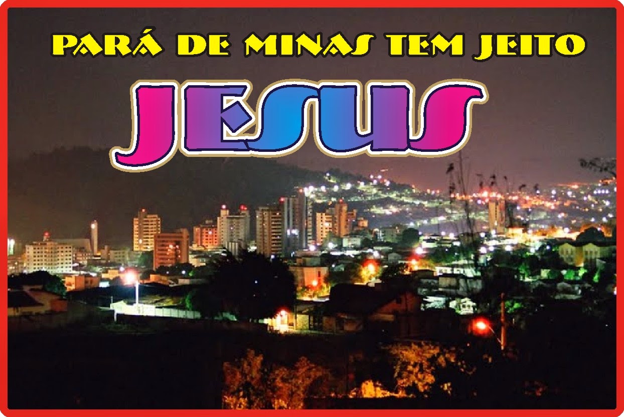 Pará de Minas Tem Jeito Jesus Cristo