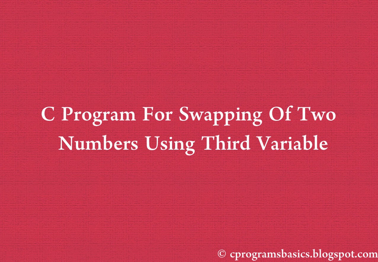 C Program To Swap Two Numbers Using A Third Variable image.