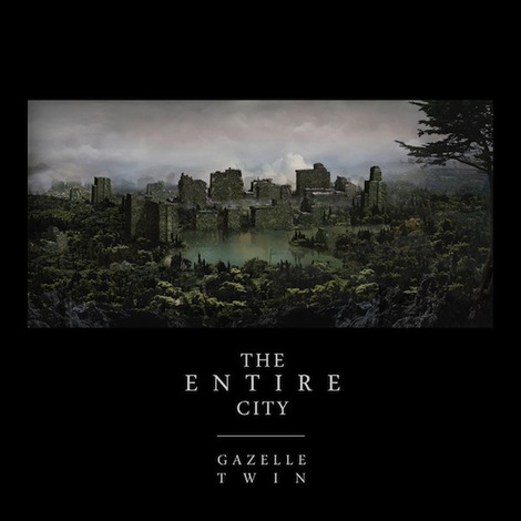 Gazelle+Twin+-+The+Entire+City.jpg