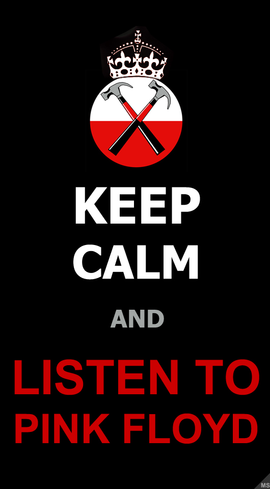 Keep Calm And Listen To Pink Floyd Keep Calm And Listen To Pink Floyd
