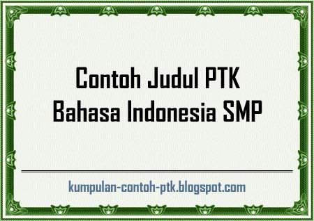 Contoh Judul Ptk Bahasa Indonesia Smp Proposal Contoh Judul Ptk Bahasa Indonesia Smp Proposal
