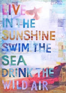 Vivir en la luz del sol, nadar en el mar, tomar el aire salvaje