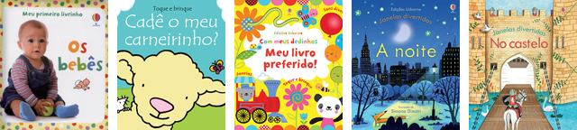 LIVROS INTERATIVOS PARA A PRIMEIRA INFÂNCIA Editora Usborne LIVROS INTERATIVOS PARA A PRIMEIRA INFÂNCIA Editora Usborne