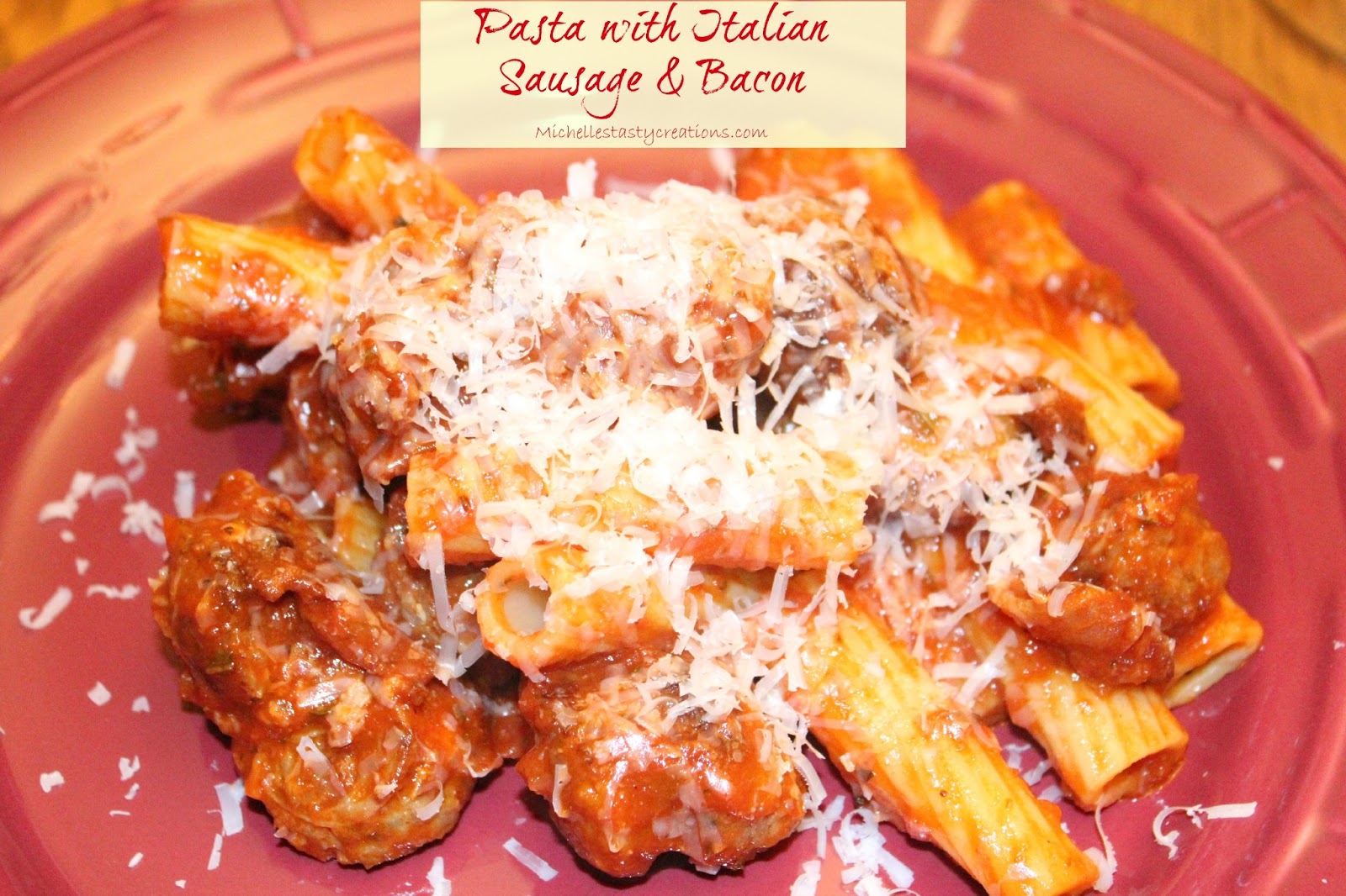 Michelle's Tasty Creations Pasta with Italian Sausage and Bacon