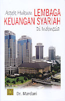 Judul Buku : ASPEK HUKUM LEMBAGA KEUANGAN SYARIAH DI INDONESIA Pengarang : Dr. Mardani Penerbit : Kencana