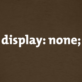 Display:none danger Display:none not recommended atribute