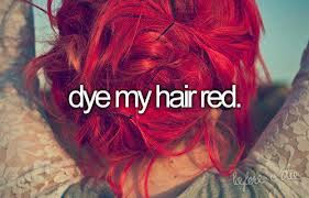 bucket list, before I die, dye my hair red bucket list, before I die, dye my hair red