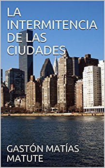 LA INTERMITENCIA DE LAS CIUDADES