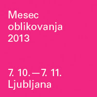 MESEC OBLIKOVANJA 7.10. – 7. 11. Ljubljana