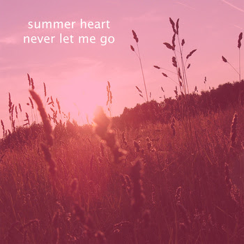 2318139447-1 Summer Heart - Never Let Me Go [7.4]